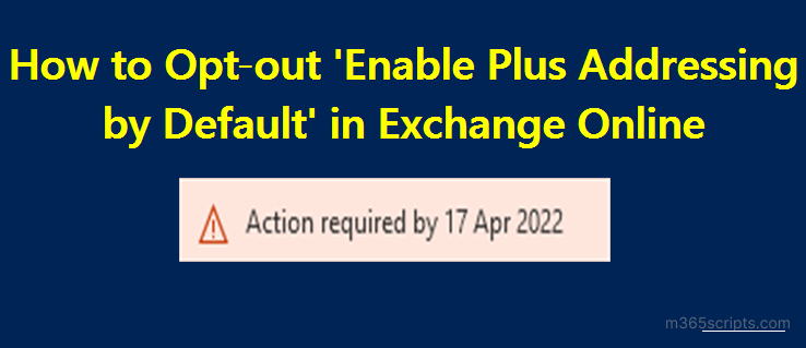 Microsoft 365: The new Opt-out Setting to Disable Plus Addressing in Exchange Online  