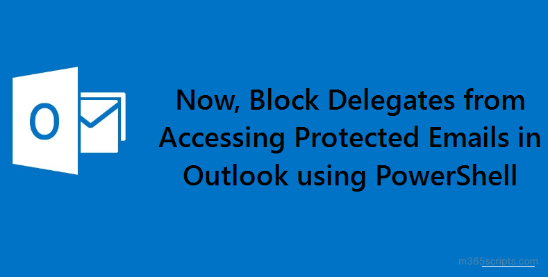Manage Delegate Access Control On Protected Emails In Outlook Using 