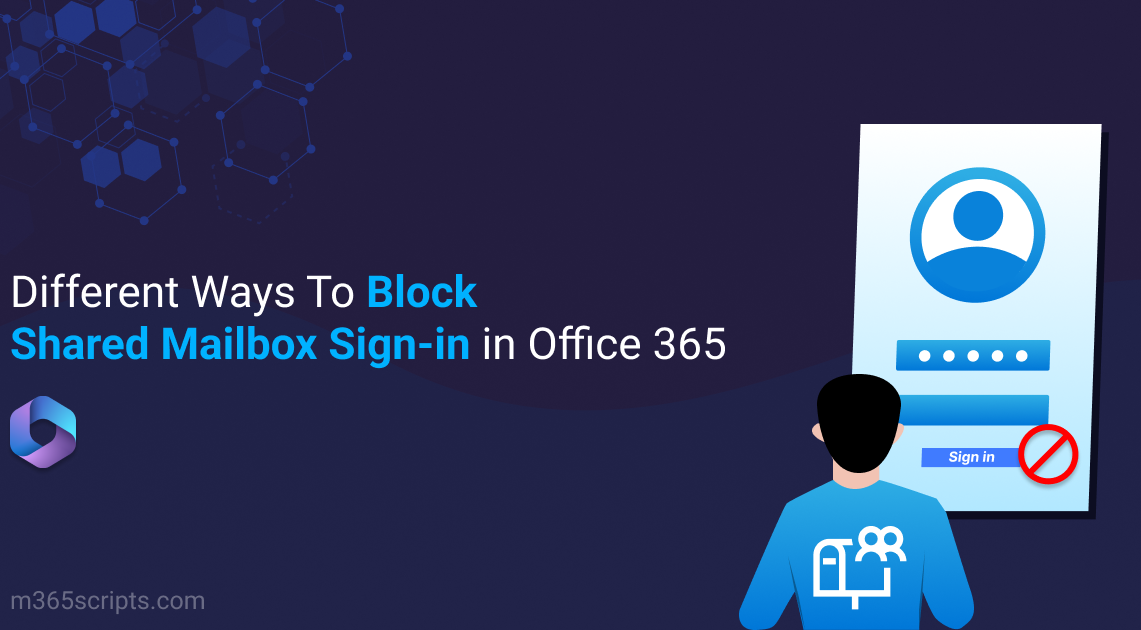 Block Shared Mailbox Sign-in To Protect Your Office 365 Environment