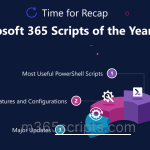 2022 Recap: Essential Office 365 Scripts for Administrators A recap on Top M365scripts blogs