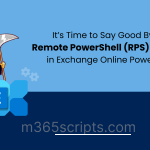Goodbye RPS: Remote PowerShell Retirement in Exchange Online 