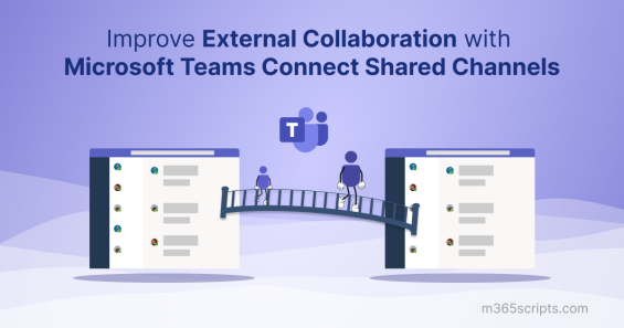 Improve External Collaboration with Microsoft Teams Connect Shared Channels