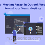 Use Meeting Recap in Outlook Web to Rewind Your Teams Meetings