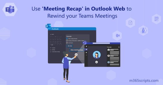 Use Meeting Recap in Outlook Web to Rewind Your Teams Meetings