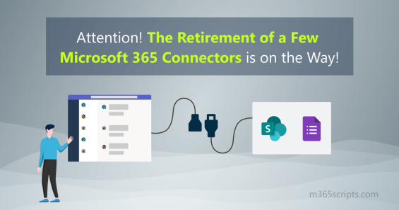 Get Ready! The Retirement of Few Microsoft 365 Connectors is on the Way