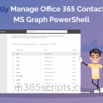 Effortlessly Manage Office 365 Contacts Using MS Graph PowerShell Effortlessly Manage Office 365 Contacts Using MS Graph PowerShell