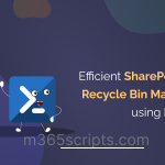 Manage SharePoint Recycle Bin Effectively Using PowerShell Manage Recycle Bin Using powershell
