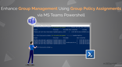 Group Policy Assignments Using Microsoft Teams PowerShell