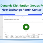 Built-in Dynamic Distribution Groups Report in the New Exchange Admin Center