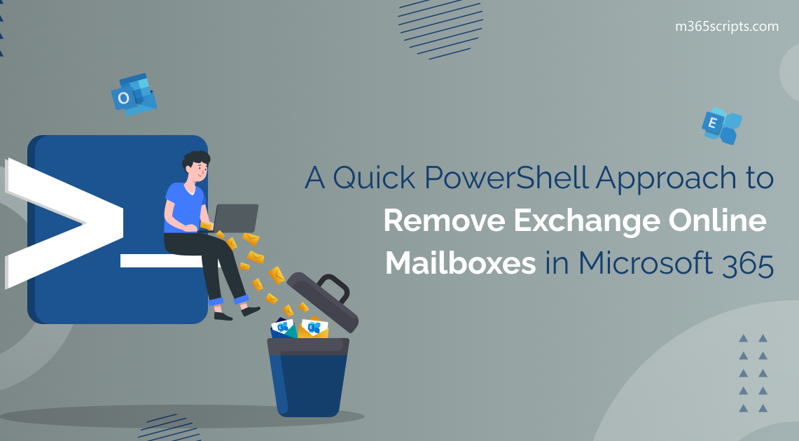 A Quick PowerShell Approach to Remove Exchange Online Mailboxes in Microsoft 365
