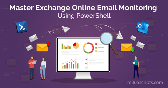 Enhance Exchange Email Monitoring Using PowerShell