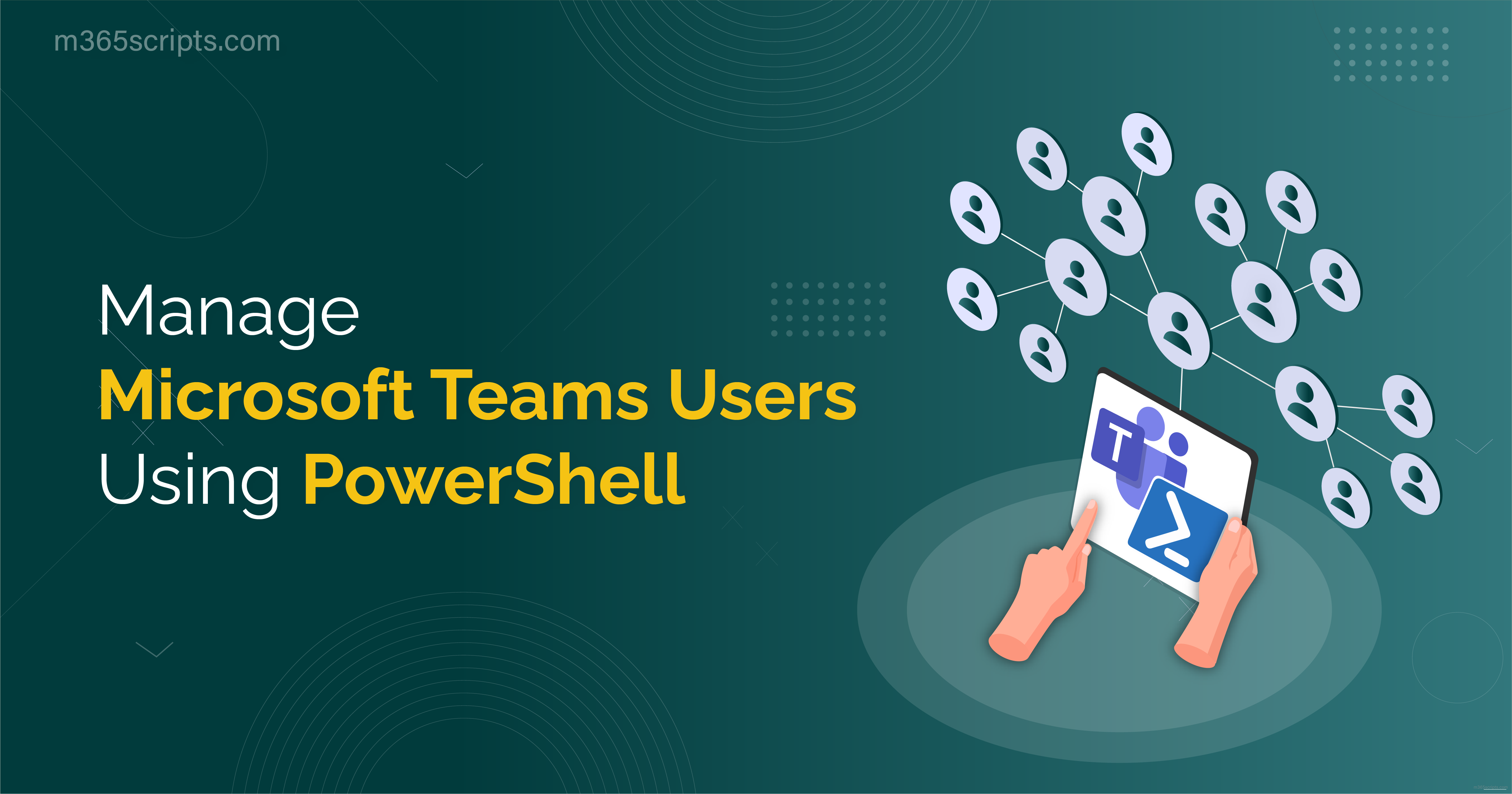 Efficiently Manage Microsoft Teams Users Using Powershell 2760