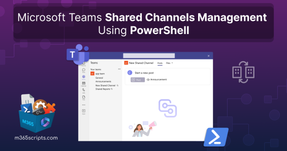Manage Shared Channels in Microsoft Teams Using PowerShell: Effective Collaboration Strategy