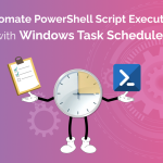 Automate PowerShell Script Execution with Task Scheduler Automate PowerShell Script Execution with Task Scheduler