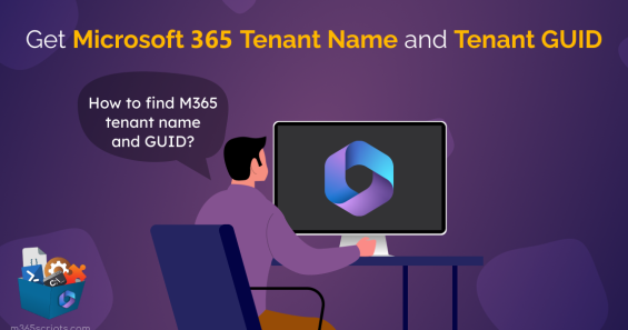 How to Find Your Microsoft 365 Tenant GUID and Tenant Name?
