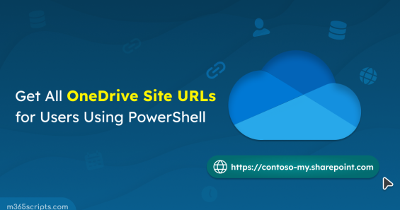 Get OneDrive Site URLs for Users Using PowerShell