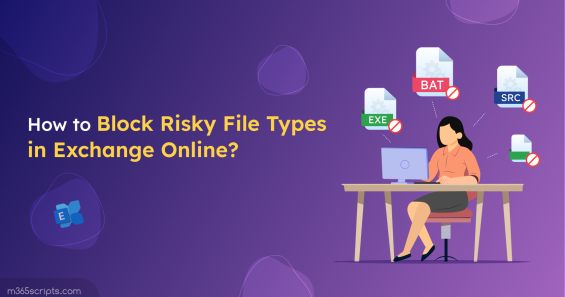 How to Block Risky File Types in Exchange Online?