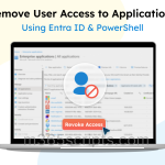 How to Remove User Access to Applications Using Entra ID and PowerShell