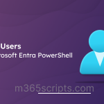 Manage Users Using Microsoft Entra PowerShell