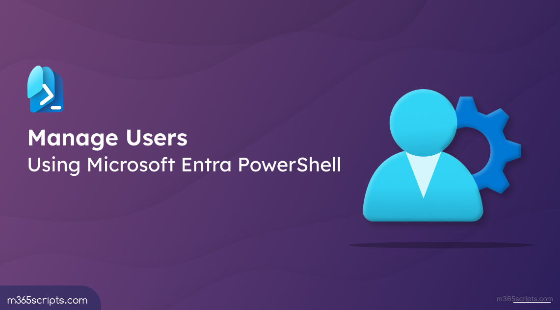 Manage Users Using Microsoft Entra PowerShell