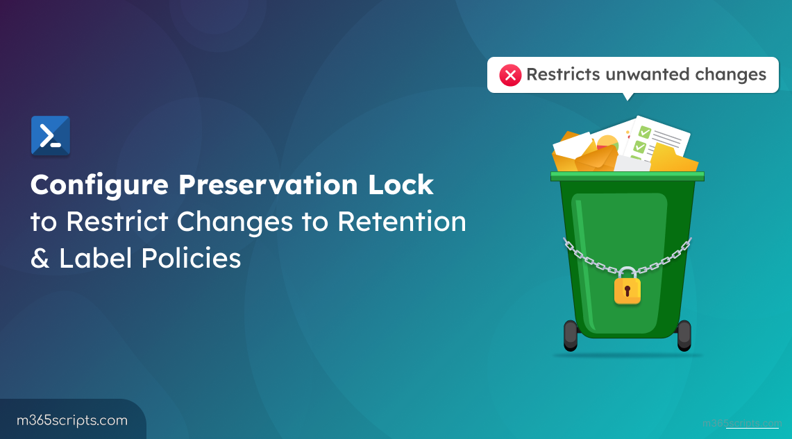 Configure Preservation Lock to Restrict Changes to Retention & Label Policies