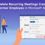 How to Delete Recurring Meetings Scheduled by Former Employees in Microsoft 365 how-to-delete-recurring-meetings -created-by-a-former-employee-in-microsoft-365