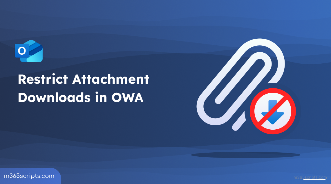 Restrict Attachment Downloads in OWA Using CA Policy