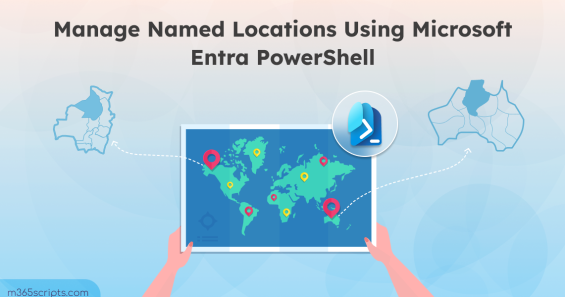 How to Manage Named Locations Using Microsoft Entra PowerShell