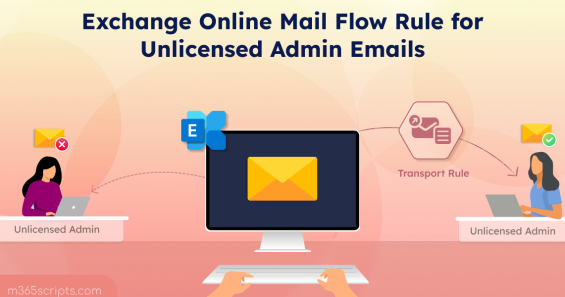 Receive Emails on Unlicensed Admin Accounts Using Mail Flow Rules