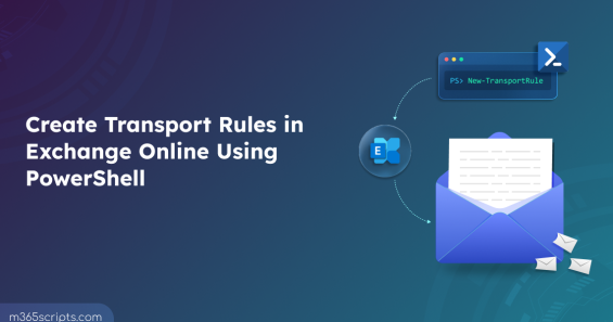 Create Transport Rules in Exchange Online Using the New-TransportRule Cmdlet